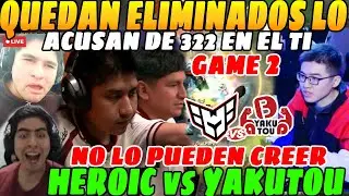 😲ACUSAN de HACER 322 EN EL TI 2025, HEROIC vs YAKUTOU, GAME 2😲| Leo Benjaz SORPRENDIDOS😲