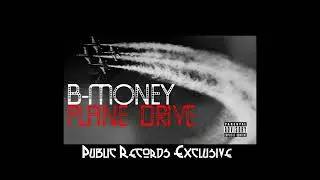 B-Money - Plane Drive(Prod. By Ddot)Exclusive