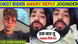 OMG🤯 UK07 ANGRY Reply To JOGINDER | UK07 Rider Fight with Joginder!