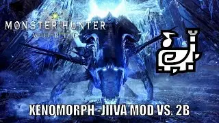 Monster Hunter World - PC MOD - XENOMORPH JIIVA VS. 2B