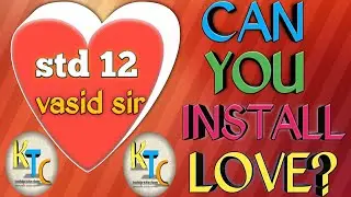 CAN YOU INSTALL LOVE? STD 12 LESSON 1