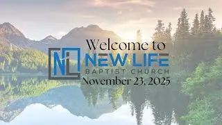 11/23/2025 New Life Baptist Church- - Pastor Scott Johnston