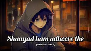 ||Shaayad ham adhoore the (slowed+reverb)|| #new #viral #trending #viral #shorts #music #video 