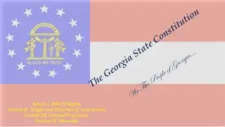 Georgia State Constitution/Video 2/Article I.Bill of Rights/Sec II - IV