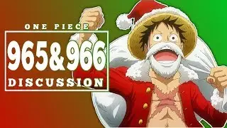 Happy Holidays| One Piece 965 & 966 Discussion| ワンピース