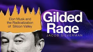 The Surprising Truth About Tech's Richest! | Gilded Rage By Jacob Silverman