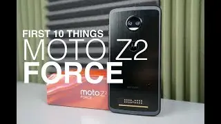 Moto Z2 Force: First 10 Things to Do!