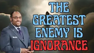 THE REAL ENEMY Is IGNORANCE &mdash; Why UNDERSTANDING Changes Everything | DR MYLES MUNROE