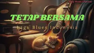 TETAP BERSAMA ll LAGU BLUES INDONESIA ll