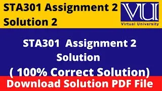 Sta301 Assignment 2 Solution Spring 2023|| Download File in  PDF