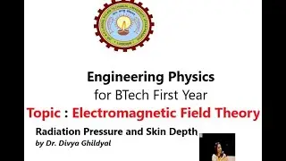 ELECTROMAGNETIC FIELD THEORY - RADIATION PRESSURE & SKIN DEPTH