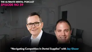 &ldquo;Navigating Competition In Dental Supplies&rdquo; with Jay Glazer
