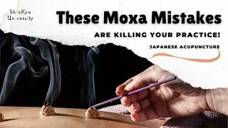 Japanese moxibustion: These moxa mistakes are killing your practice!