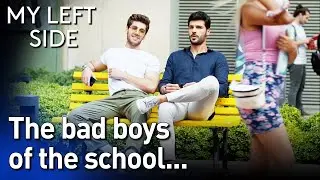 The Bad Boys of The School...😎😎🍾 - Sol Yanım | My Left Side