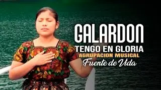 Galardon Tengo En Gloria - Agrupaci&oacute;n Fuente De Vida (Video Oficial)