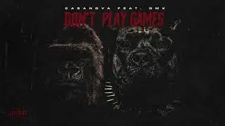 Casanova - Don't Play Games ft. DMX (Official Audio)