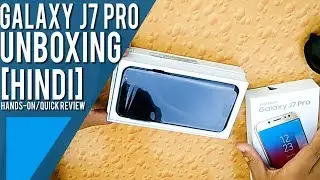 GALAXY J7 PRO UNBOXING [HINDI] ~2017 [DESI UNBOXING WEEK#6]