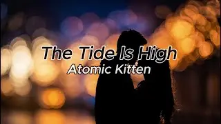 Atomic Kitten - The Tide Is High (Letra/Tradu&ccedil;&atilde;o)