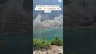 ALBERTA ADVENTURE + how it changed my life