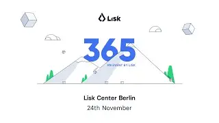 365: An event by Lisk | Lisk Center Berlin November 2022