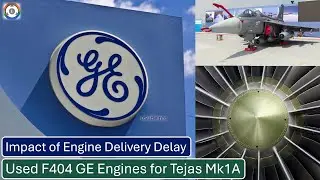Used F404 GE Engines for Tejas Mk1A | Impact of Engine Delivery Delay