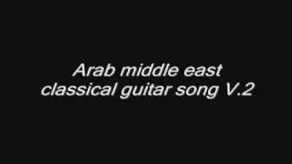 Arab middle east classical guitar song #2   Guitarra clasica arabe