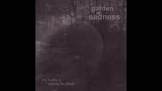 garden of sadness - my hobby is waiting for death (full album, 2025) (depressive black metal) (dsbm)