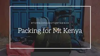 #TembeaNaMotoMtKenya | Packing for Mt Kenya