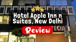 Hotel Apple Inn n Suites, New Delhi Review - Is This Hotel Worth It?