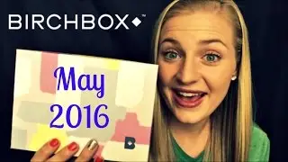 BIRCHBOX Unboxing | May 2016