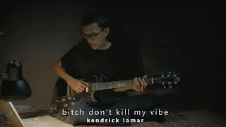 don't kill my vibe - Kendrick Lamar (guitar loop cover) / JUSTICE DER /