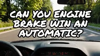 Engine Braking with An Automatic Transmission Car