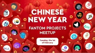 Chinese New Year #Fantom Projects Meetup 2022 Part 1