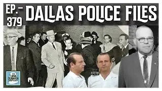 JFK INVESTIGATION - Ep. 379 - Dallas Police Files