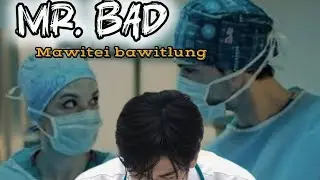 MR. BAD BUNG 2 NA BY MAWITEI BAWIHTLUNG.. MIZO LOVE STOY NGAIHNAWM