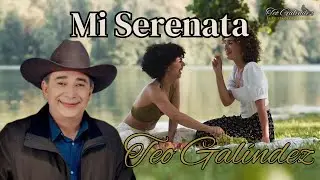 Mi Serenata - Teo Gal&iacute;ndez  #joropo #llanera #criolla