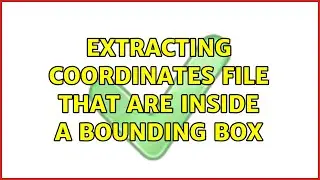 Extracting coordinates file that are inside a bounding box