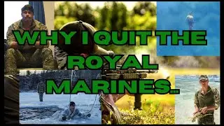 Real reason why I quit the Royal Marines!