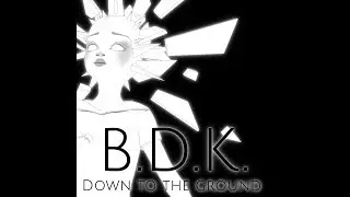 BDK - Down To The Ground (OFFICIAL VIDEO)
