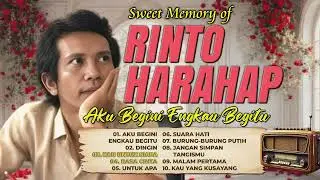 Sweet Memory of RINTO Harahap - Aku Begini Engkau Begitu, Dingin, Rasa Cinta