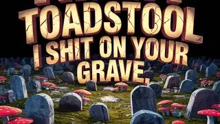 Timmy Toadstool I Shit On Your Grave 