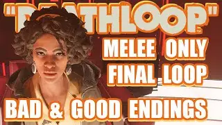 FINAL LOOP / GOOD & BAD ENDINGS &ndash; DEATHLOOP Powers/Melee Only Stealthy Gameplay Walkthrough