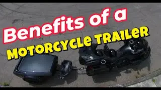 The benefits of having a motorcycle trailer.