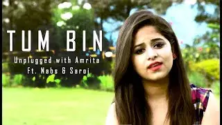 Tum Bin | Unplugged with Amrita Ft. Nabs & Saroj | Valentines Day Special