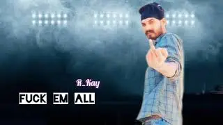 Fuck Em All ! r_kay ! New Punjabi song