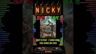 Nicky Dj Italy   E vanni vanni, folk dance mix 2025