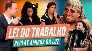 LEI DO TRABALHO - REPLAY AMIGOS DA LUZ | Humor e Espiritismo