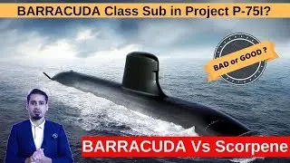 Barracuda class Vs Scorp&egrave;ne-class, Bad Option For Project P-75I?