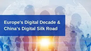Europe's Digital Decade & China&rsquo;s Digital Silk Road