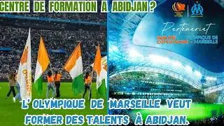 Pourquoi l&rsquo;Olympique de Marseille ouvre t-il un centre de formation &agrave; Abidjan?
